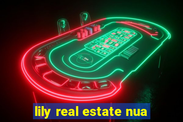 lily real estate nua